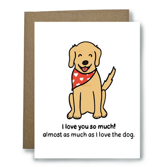 I Love You Almost as Much as the Dog Card
