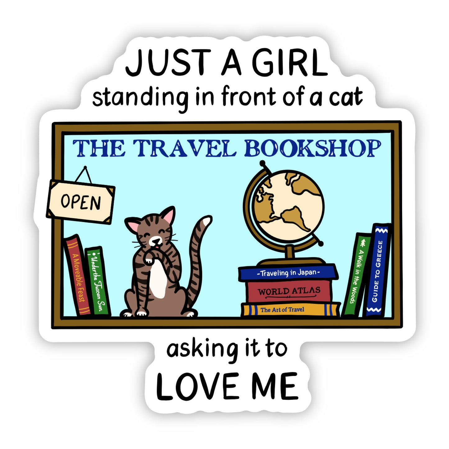 Just a Girl Standing in Front of a Cat Sticker